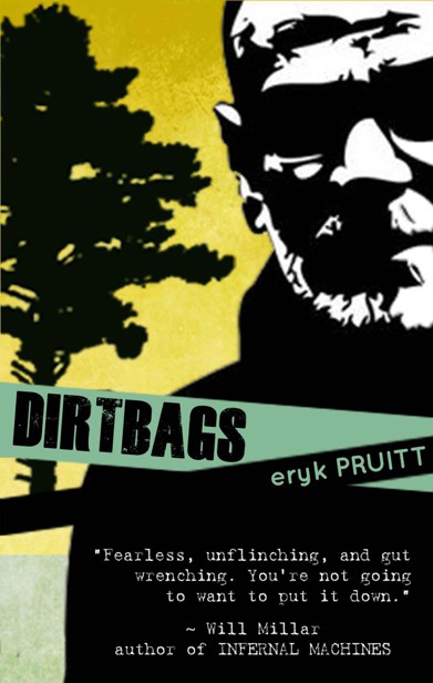 Dirtbags by Pruitt, Eryk