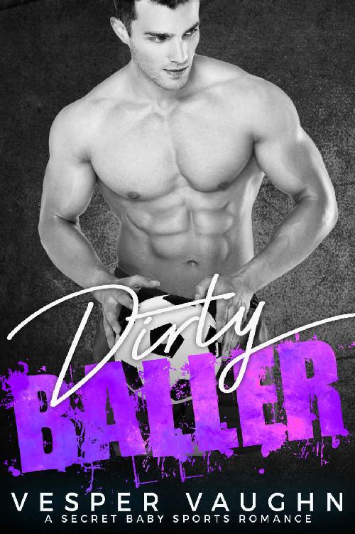 Dirty Baller: A Secret Baby Sports Romance by Vesper Vaughn