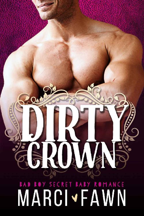 Dirty Crown: A Bad Boy Secret Baby Royal Romance (with BONUS book - Rebel Rockstar!)