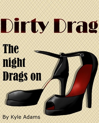 Dirty Drag 2: The Night Drags On (2013) by Kyle Adams