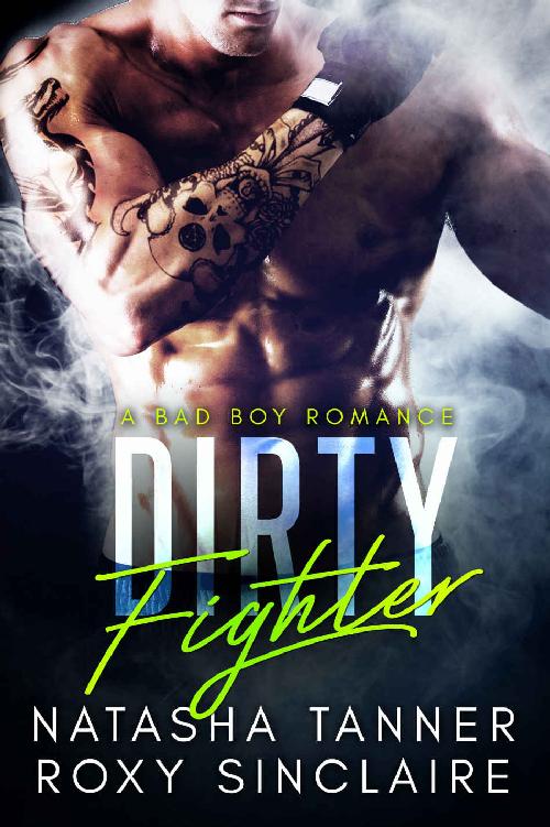 Dirty Fighter: A Bad Boy MMA Romance by Roxy Sinclaire