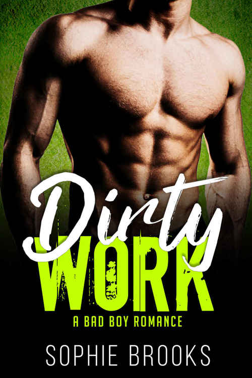 Dirty Work: A Bad Boy Romance by Sophie Brooks