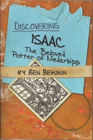 Discovering Isaac: The Beloved Potter of Niederbipp (2009) by Ben Behunin