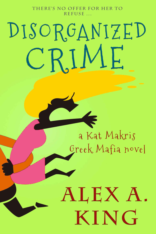 Disorganized Crime: A Kat Makris Greek Mafia Novel