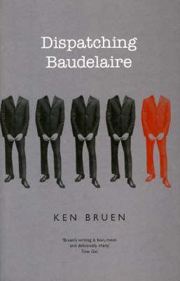 Dispatching Baudelaire (2004) by Ken Bruen