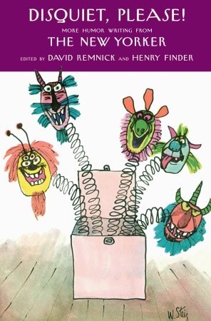 Disquiet, Please!: More Humor Writing from The New Yorker (2008) by Henry Finder