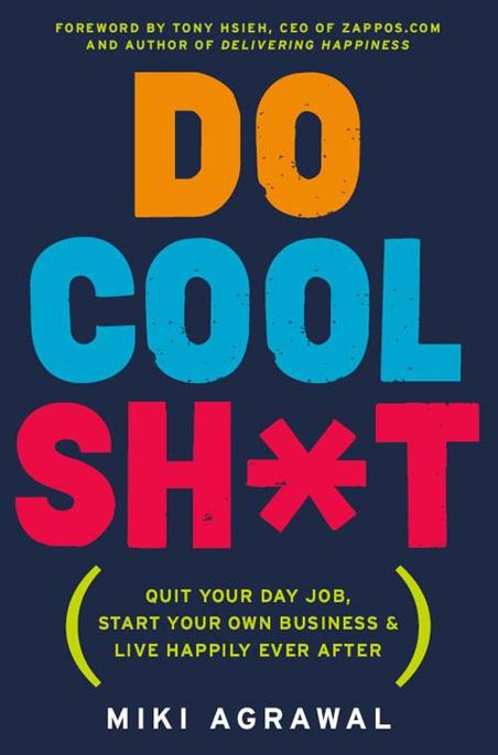 Do Cool Sh*t by Miki Agrawal