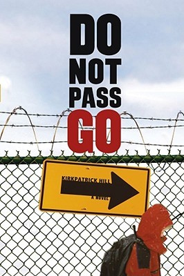 Do Not Pass Go (2007) by Kirkpatrick Hill