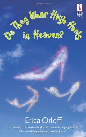 Do They Wear High Heels In Heaven? (2005) by Erica Orloff