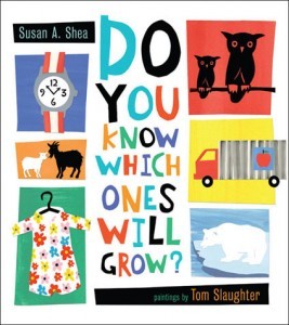 Do You Know Which Ones Will Grow? (2011) by Susan A. Shea