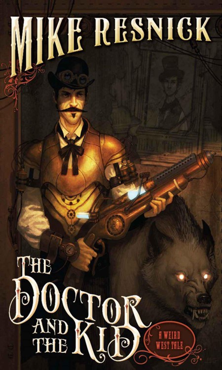 Doctor and the Kid, The (A Weird West Tale) (Weird West Tales) by Mike Resnick