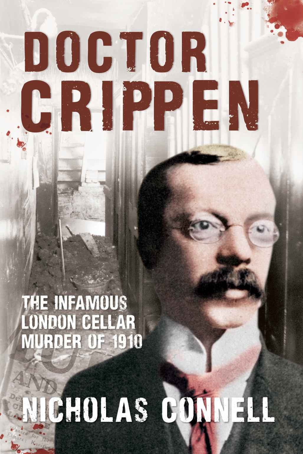 Doctor Crippen: The Infamous London Cellar Murder of 1910 by Connell, Nicholas