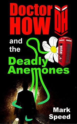 Doctor How and the Deadly Anemones by Mark Speed