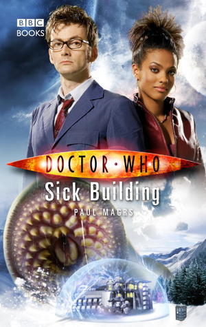 Doctor Who: Sick Building (2007) by Paul Magrs