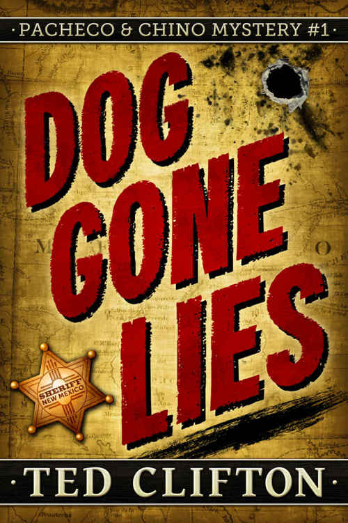 Dog Gone Lies (Pacheco & Chino Mysteries Book 1) by Ted Clifton