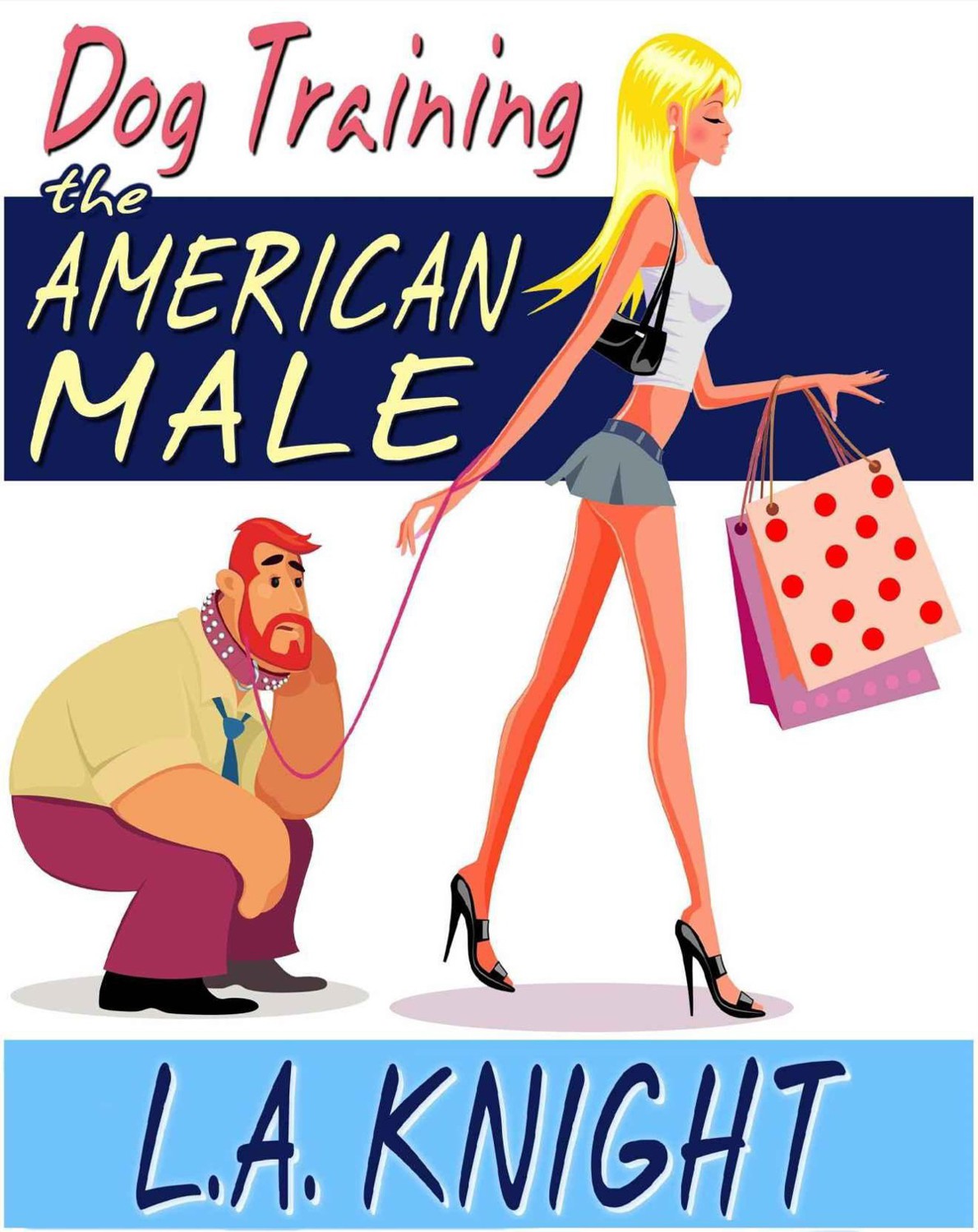 Dog Training The American Male by L. A. Knight