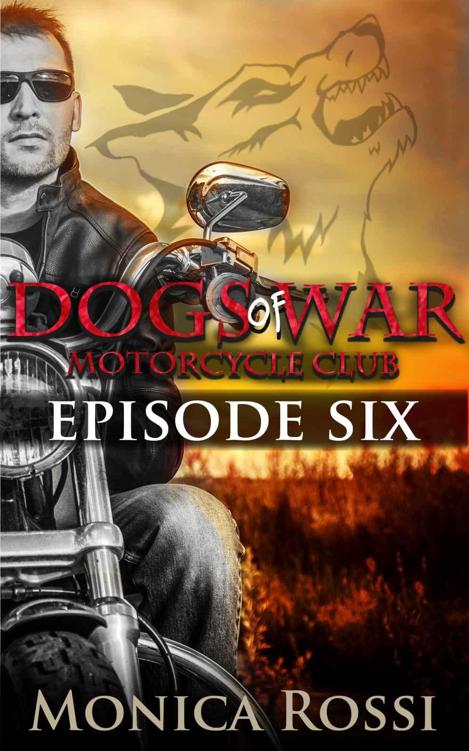 Dogs of War MC Episode 6 by Rossi, Monica