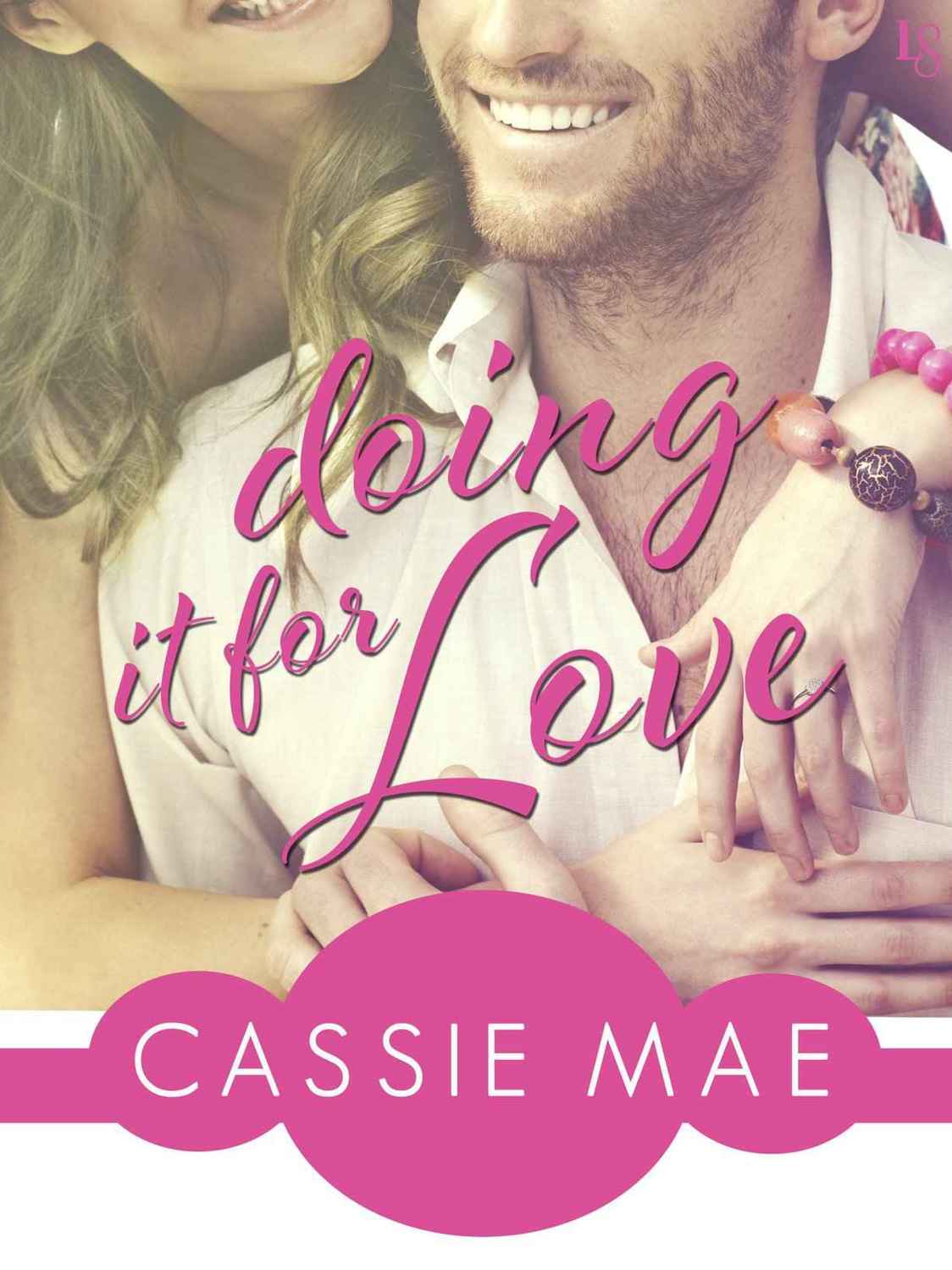 Doing It for Love (All About Love #1) by Cassie Mae