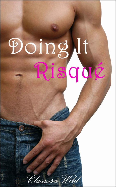 Doing It Risqué (New Adult Erotic Romance) Book 2 by Wild, Clarissa