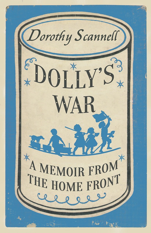 Dolly's War (2015) by Dorothy Scannell