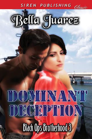 Dominant Deception [Black Ops Brotherhood 3] (Siren Publishing Classic) by Bella Juarez