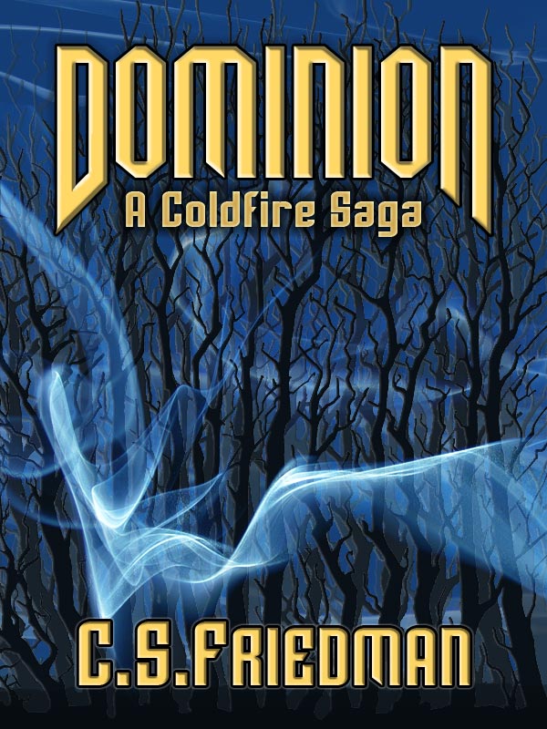 Dominion (2011) by C.S. Friedman