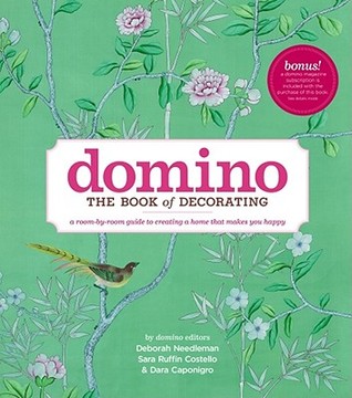 Domino: The Book of Decorating: A Room-by-Room Guide to Creating a Home That Makes You Happy (2008) by Deborah Needleman