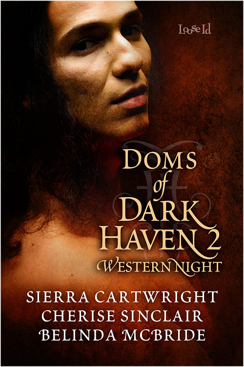 Doms of Dark Haven 2: Western Night (2011) by Sierra Cartwright, Belinda McBride, & Cherise Sinclair