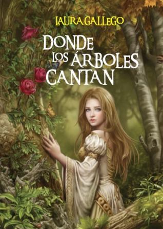 Donde los árboles cantan (2011) by Laura Gallego García