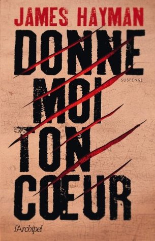 Donne moi ton coeur (2013) by James Hayman