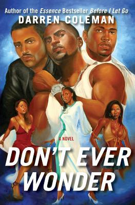 Don't Ever Wonder: A Novel (2005) by Darren Coleman