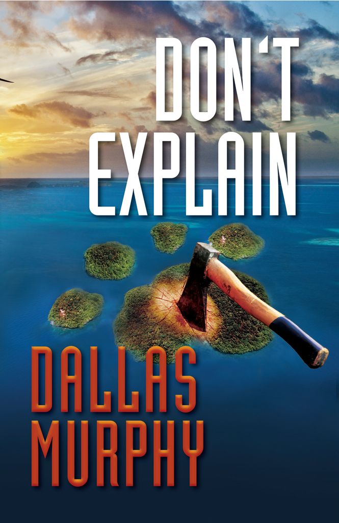 Don't Explain: An Artie Deemer Mystery by Dallas Murphy