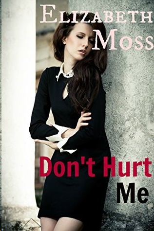 Don't Hurt Me by Elizabeth Moss