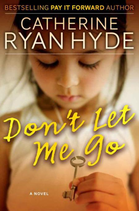 Don't Let Me Go by Catherine Ryan Hyde