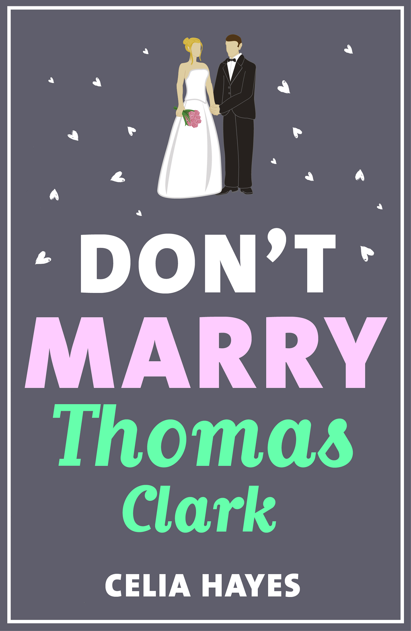 Don't Marry Thomas Clark (2016) by Celia Hayes