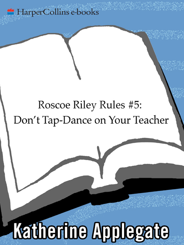 Don't Tap-Dance on Your Teacher by Katherine Applegate
