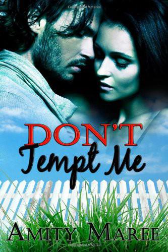 Don't Tempt Me by Amity Maree