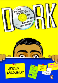 Dork: The Incredible Adventures of Robin 'Einstein' Varghese (Dork Trilogy, #1) (2010) by Sidin Vadukut