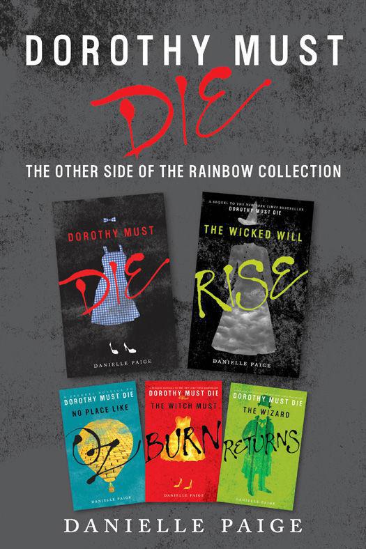 Dorothy Must Die: The Other Side of the Rainbow Collection: No Place Like Oz, Dorothy Must Die, The Witch Must Burn, The Wizard Returns, The Wicked Will Rise by Danielle  Paige