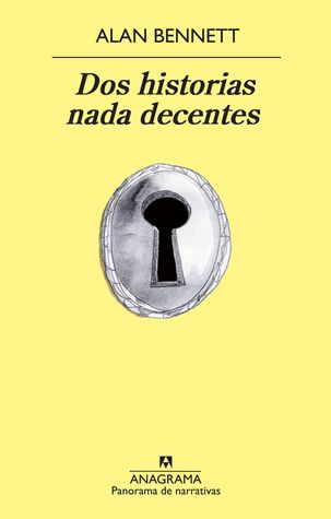 Dos historias nada decentes (2011) by Alan Bennett