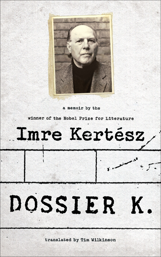 Dossier K: A Memoir by Imre Kertesz