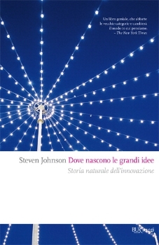 Dove nascono le grandi idee. Storia naturale dell'innovazione (2011) by Steven Johnson