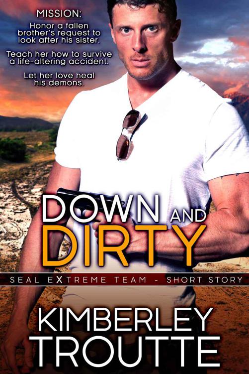 Down and Dirty: SEAL EXtreme Team Short Story by Kimberley Troutte