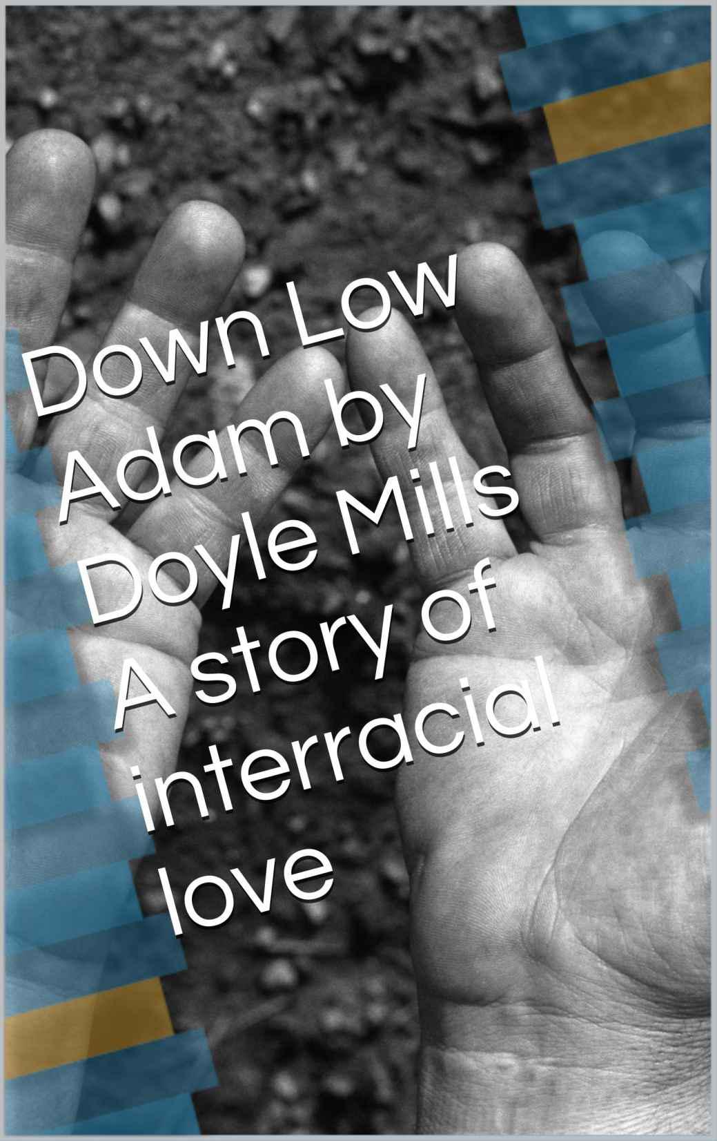 Down Low Adam by Doyle Mills by Mills, Doyle