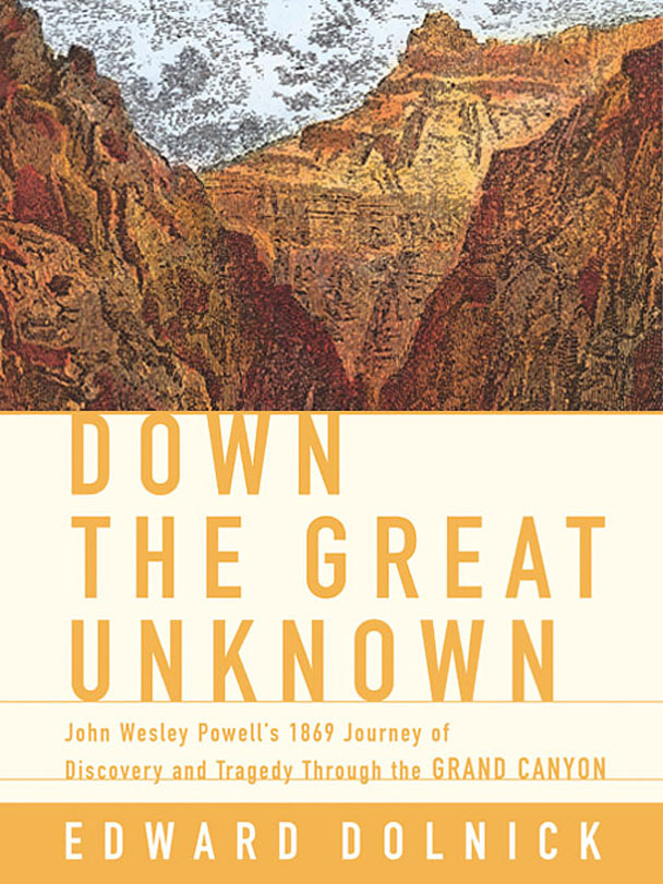 Down the Great Unknown by Edward Dolnick