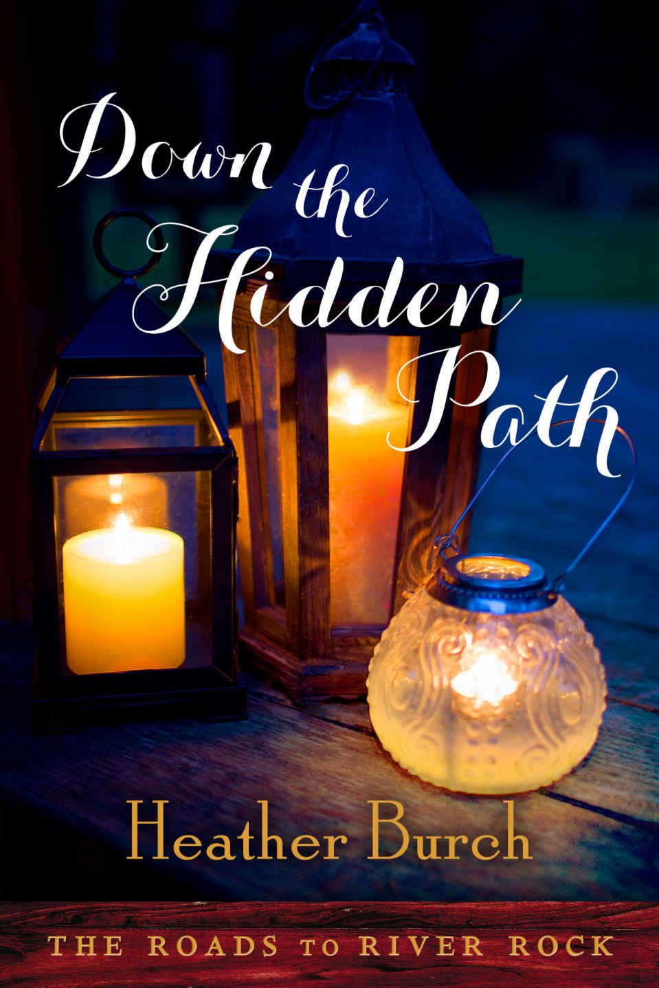 Down the Hidden Path by Heather Burch