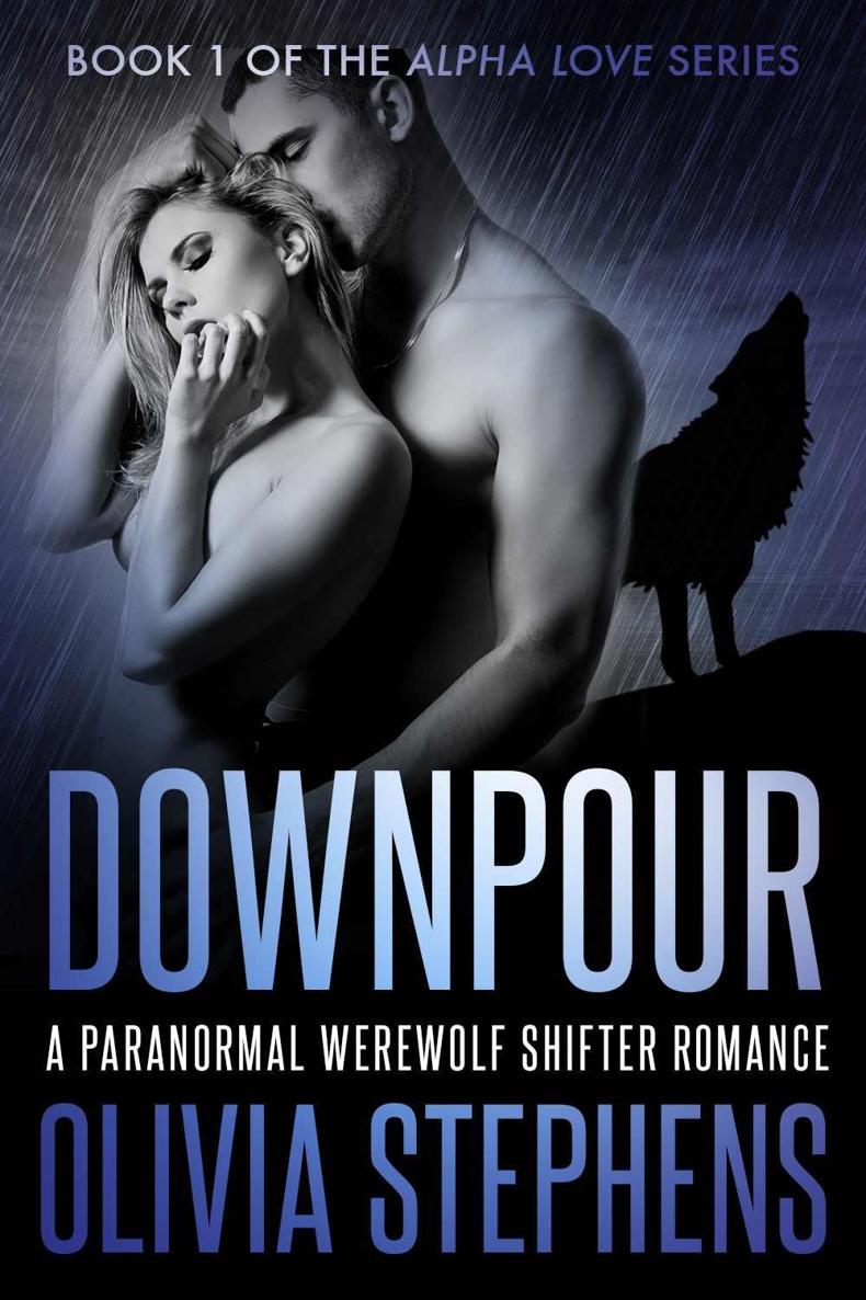 Downpour (Alpha Love - A Paranormal Werewolf Shifter Romance Book 1) by Olivia Stephens