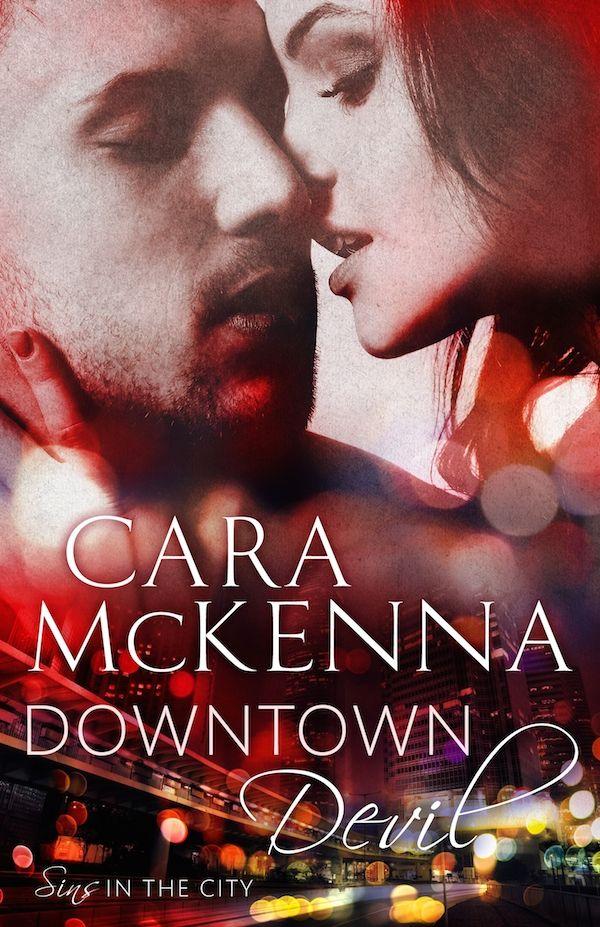 Downtown Devil: Book 2 in series (Sins in the City) by Cara McKenna
