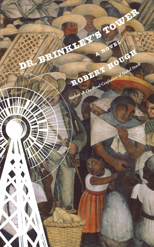 Dr. Brinkley's Tower (2013) by Robert Hough