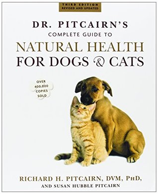 Dr. Pitcairn's Complete Guide to Natural Health for Dogs & Cats (2005)